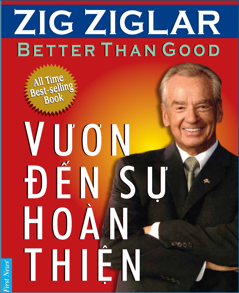 Vươn đến sự hoàn thiện - BETTER THAN GOOD, ZIG ZIGLAR